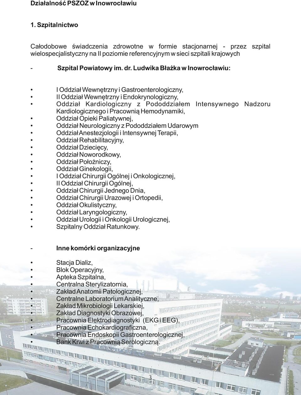 Ludwika Błażka w Inowrocławiu: I Oddział Wewnętrzny i Gastroenterologiczny, II Oddział Wewnętrzny i Endokrynologiczny, Oddział Kardiologiczny z Pododdziałem Intensywnego Nadzoru Kardiologicznego i