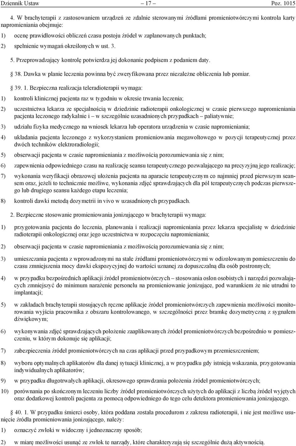 zaplanowanych punktach; 2) spełnienie wymagań określonych w ust. 3. 5. Przeprowadzający kontrolę potwierdza jej dokonanie podpisem z podaniem daty. 38.