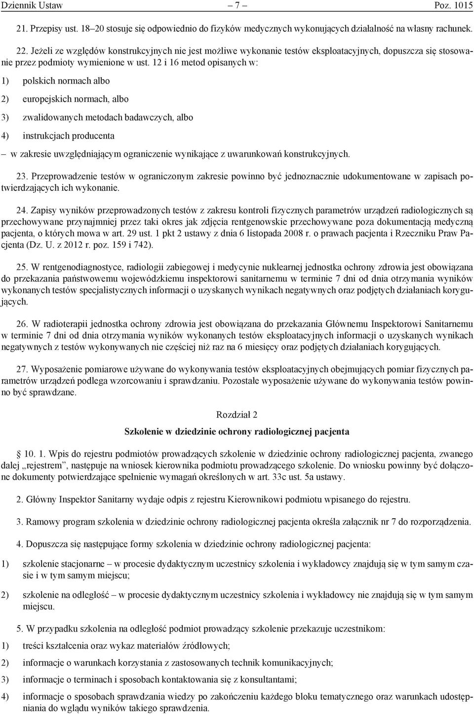 12 i 16 metod opisanych w: 1) polskich normach albo 2) europejskich normach, albo 3) zwalidowanych metodach badawczych, albo 4) instrukcjach producenta w zakresie uwzględniającym ograniczenie