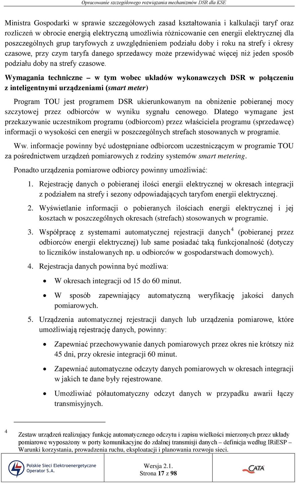 Wymagania techniczne w tym wobec układów wykonawczych DSR w połączeniu z inteligentnymi urządzeniami (smart meter) Program TOU jest programem DSR ukierunkowanym na obniżenie pobieranej mocy