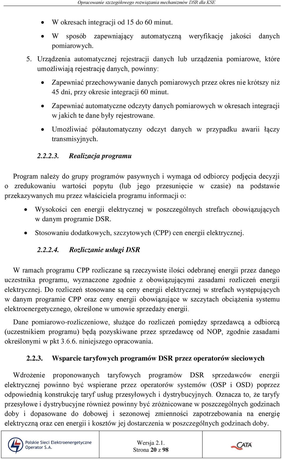 przy okresie integracji 60 minut. Zapewniać automatyczne odczyty danych pomiarowych w okresach integracji w jakich te dane były rejestrowane.