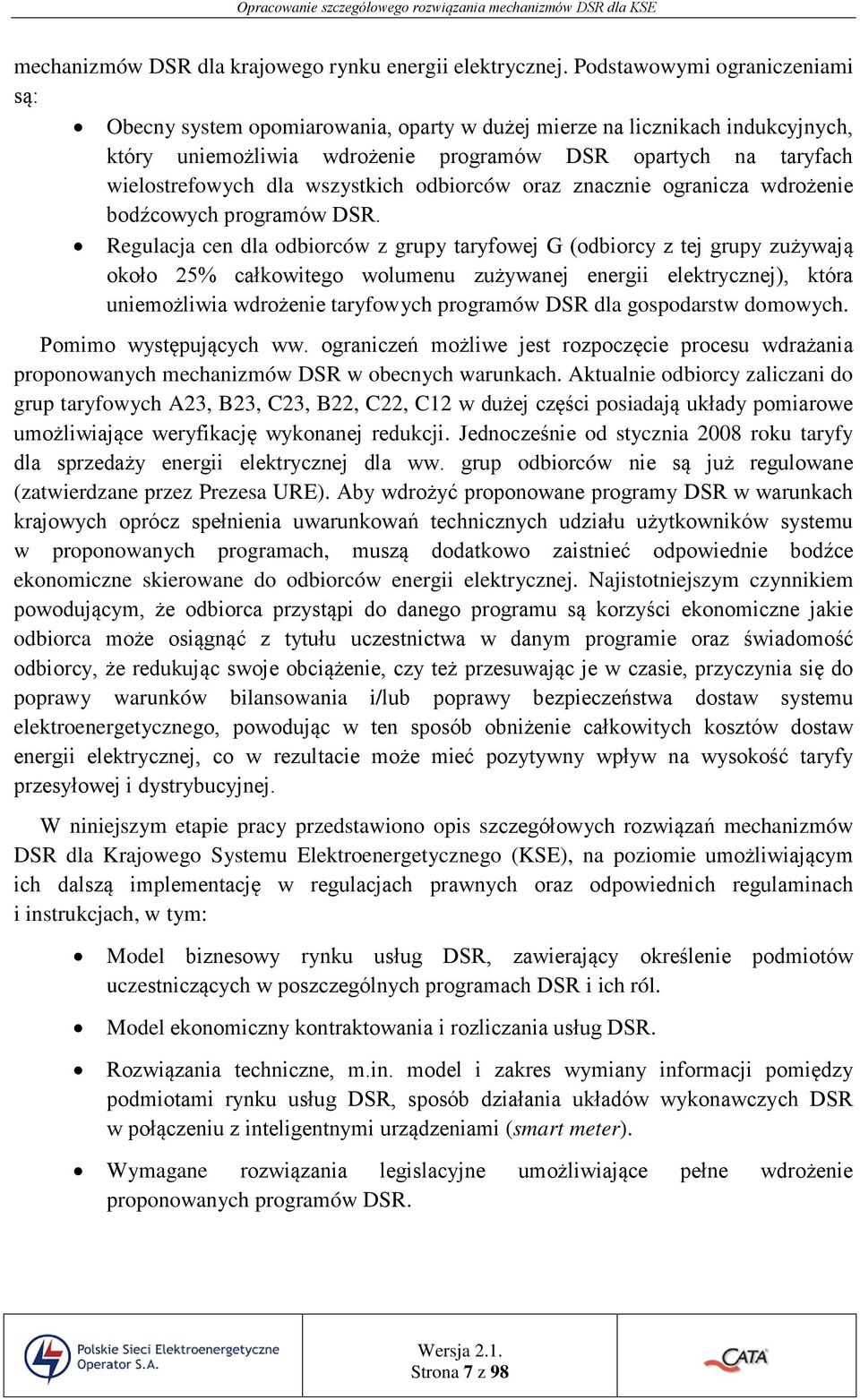 wszystkich odbiorców oraz znacznie ogranicza wdrożenie bodźcowych programów DSR.