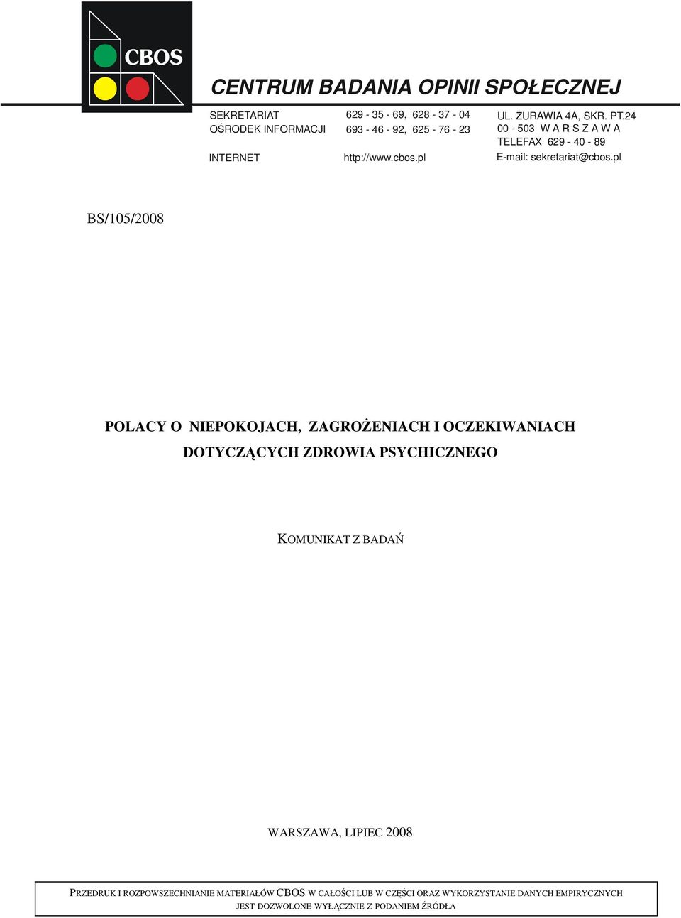 pl BS/105/2008 POLACY O NIEPOKOJACH, ZAGROŻENIACH I OCZEKIWANIACH DOTYCZĄCYCH ZDROWIA PSYCHICZNEGO KOMUNIKAT Z BADAŃ WARSZAWA,