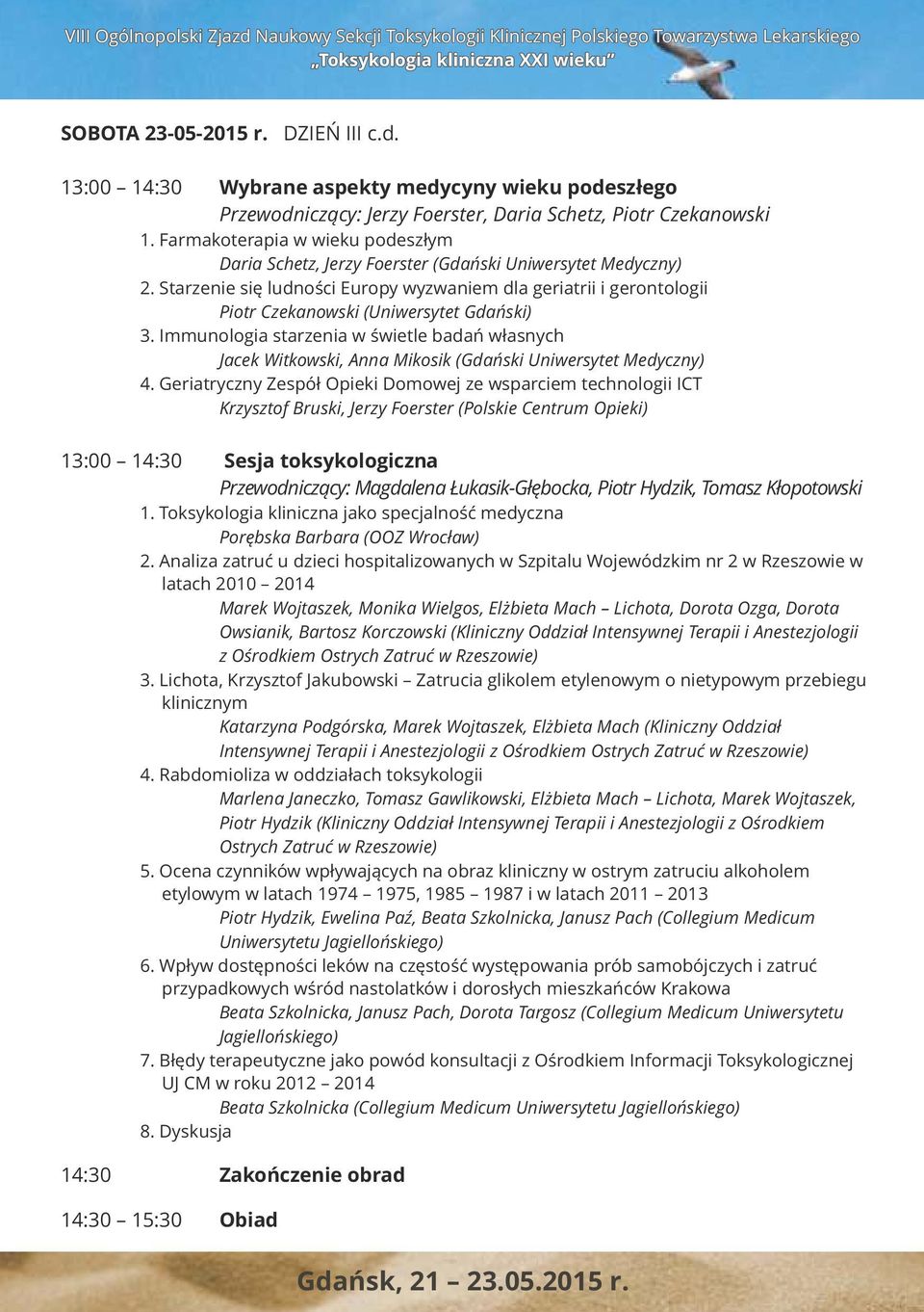 Starzenie się ludności Europy wyzwaniem dla geriatrii i gerontologii Piotr Czekanowski (Uniwersytet Gdański) 3.