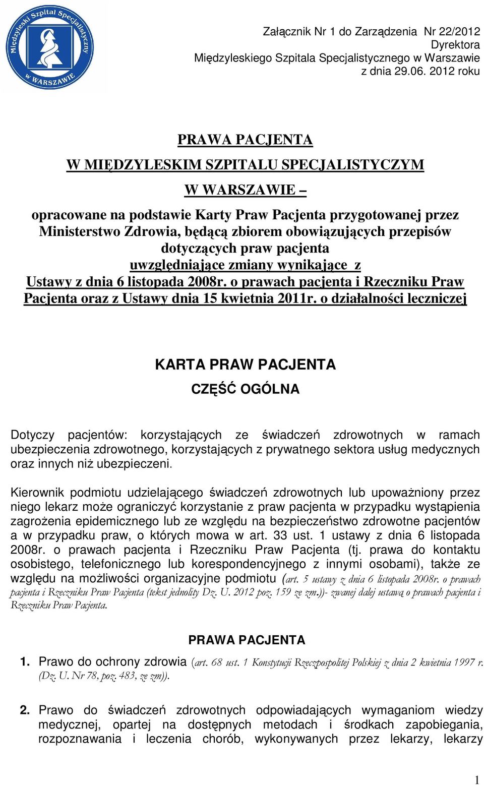 przepisów dotyczących praw pacjenta uwzględniające zmiany wynikające z Ustawy z dnia 6 listopada 2008r. o prawach pacjenta i Rzeczniku Praw Pacjenta oraz z Ustawy dnia 15 kwietnia 2011r.