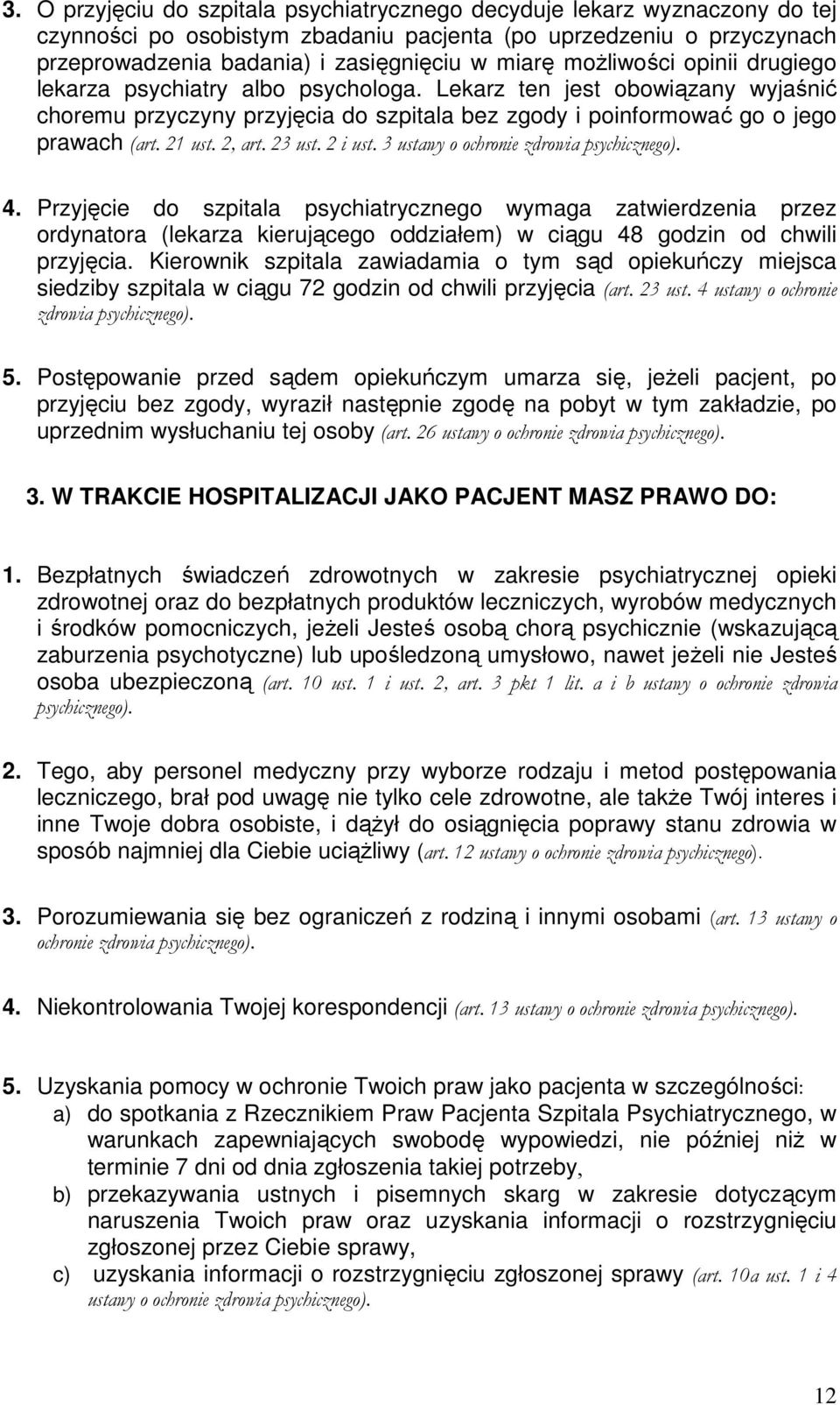 2, art. 23 ust. 2 i ust. 3 ustawy o ochronie zdrowia psychicznego). 4.