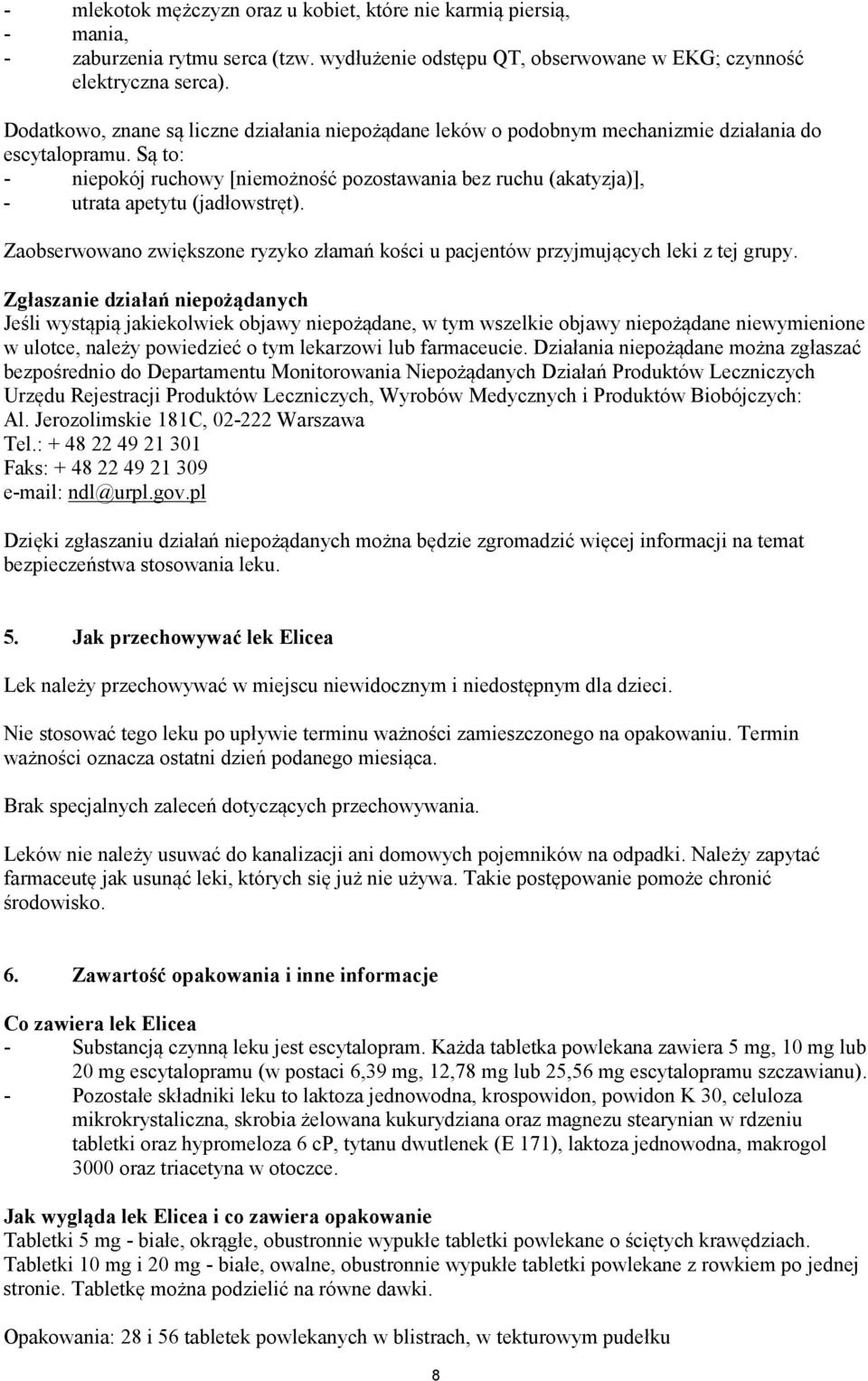 Co zawiera lek Elicea - 20 mg escytalopramu (w postaci 6,39 mg, 12,78 mg lub 25,56 mg escytalopramu szczawianu).