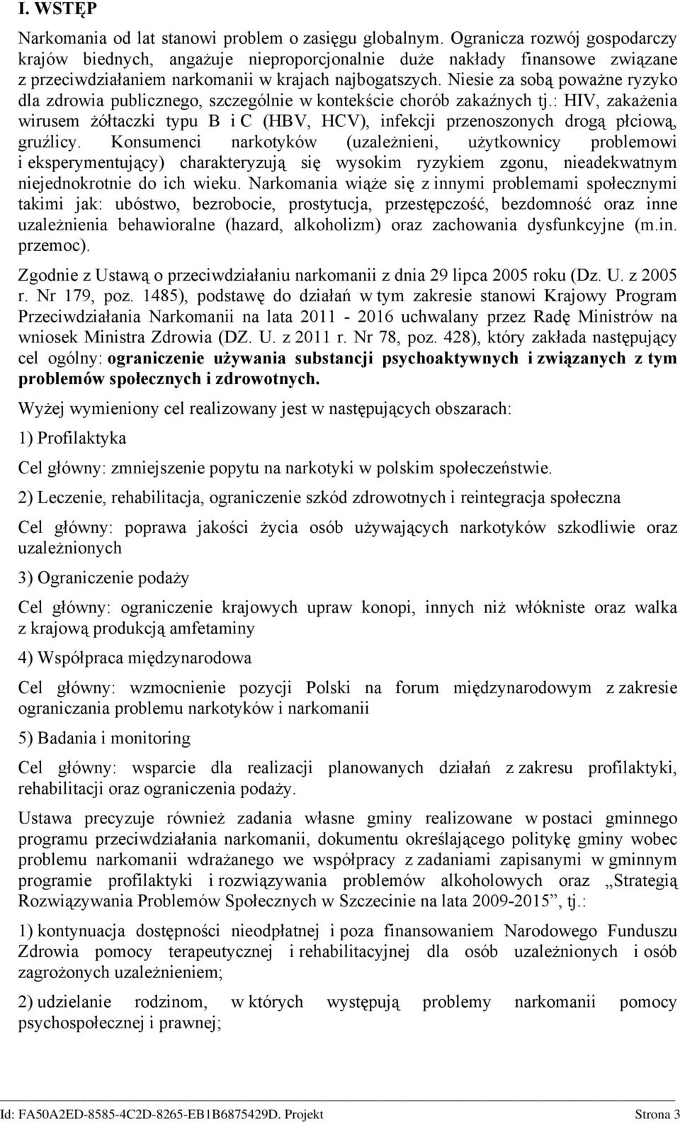 Niesie za sobą poważne ryzyko dla zdrowia publicznego, szczególnie w kontekście chorób zakaźnych tj.