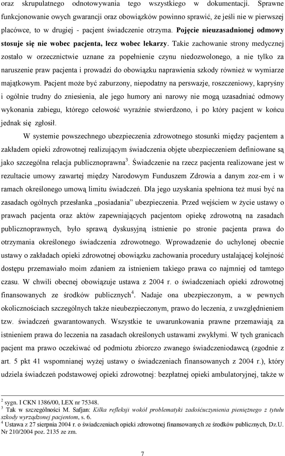 Pojęcie nieuzasadnionej odmowy stosuje się nie wobec pacjenta, lecz wobec lekarzy.