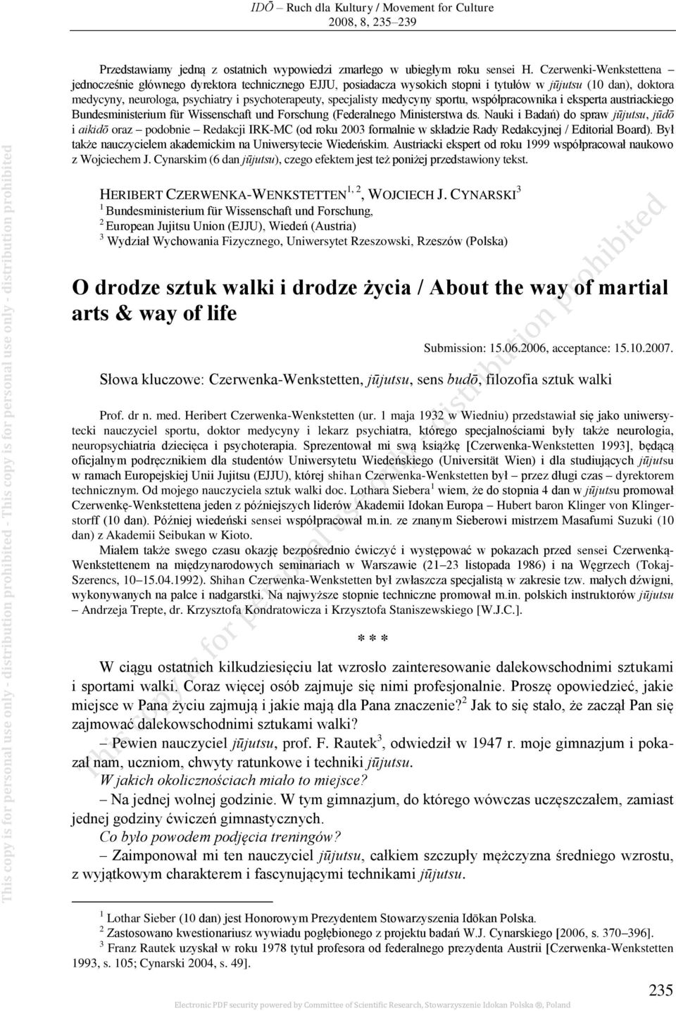 Czerwenki-Wenkstettena jednocześnie głównego dyrektora technicznego EJJU, posiadacza wysokich stopni i tytułów w jūjutsu (10 dan), doktora medycyny, neurologa, psychiatry i psychoterapeuty,