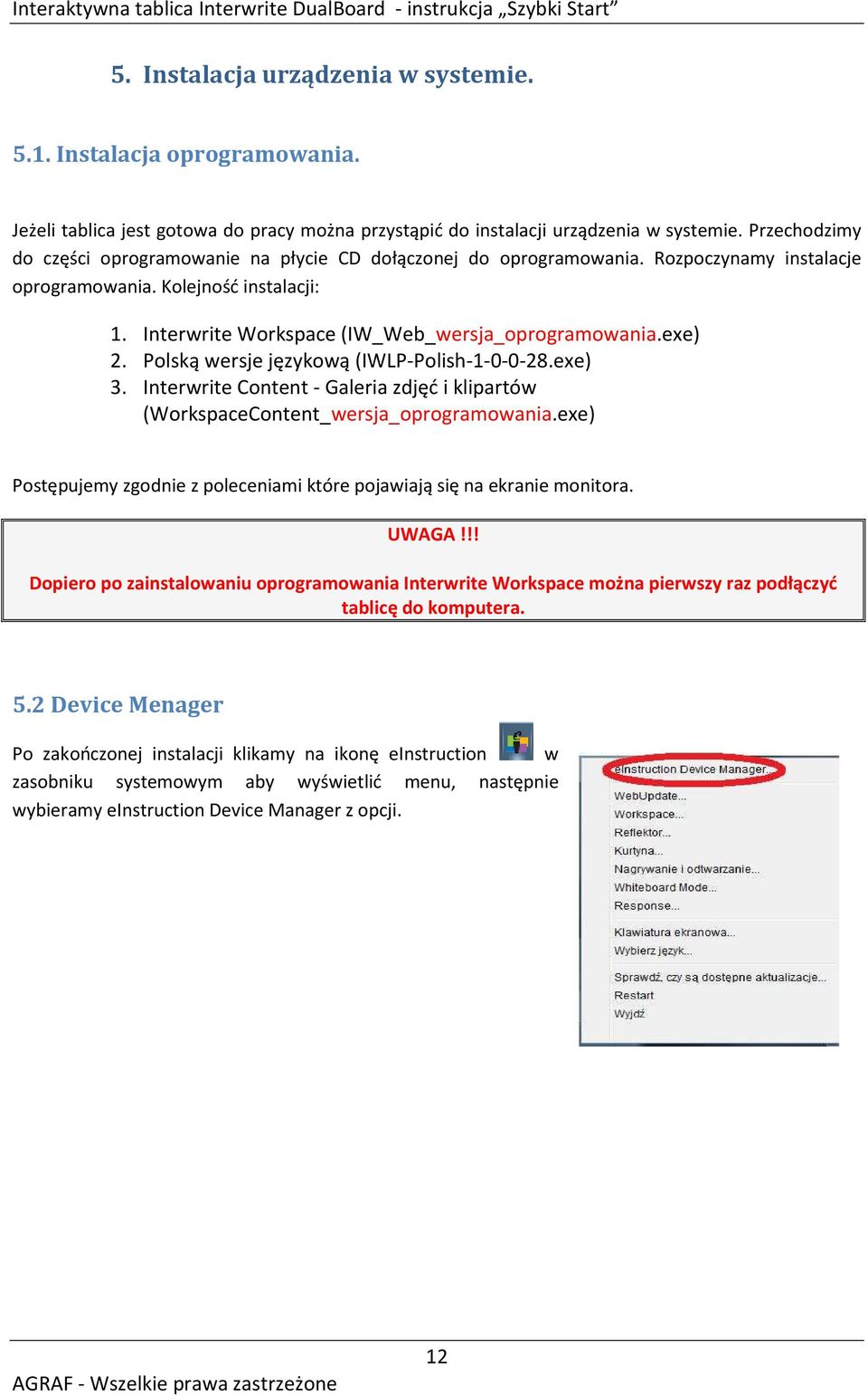 exe) 2. Polską wersje językową (IWLP-Polish-1-0-0-28.exe) 3. Interwrite Content - Galeria zdjęć i klipartów (WorkspaceContent_wersja_oprogramowania.