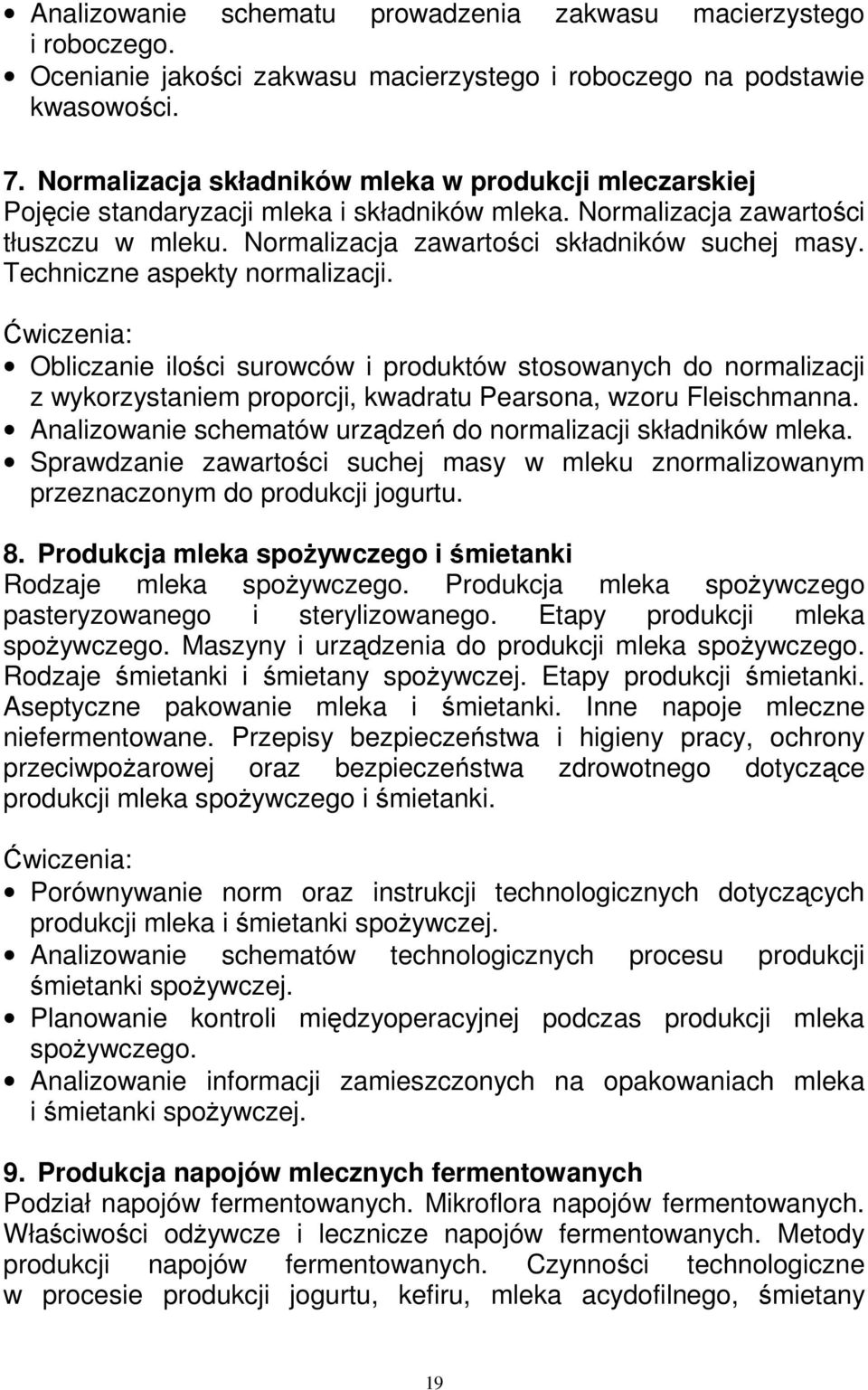 Techniczne aspekty normalizacji. Obliczanie ilości surowców i produktów stosowanych do normalizacji z wykorzystaniem proporcji, kwadratu Pearsona, wzoru Fleischmanna.