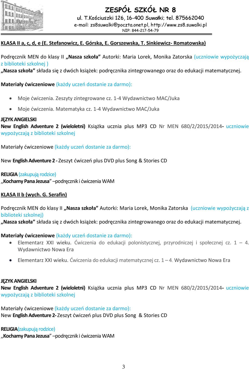 podręcznika zintegrowanego oraz do edukacji matematycznej. Moje ćwiczenia. Zeszyty zintegrowane cz. 1-4 Wydawnictwo MAC/Juka Moje ćwiczenia. Matematyka cz.