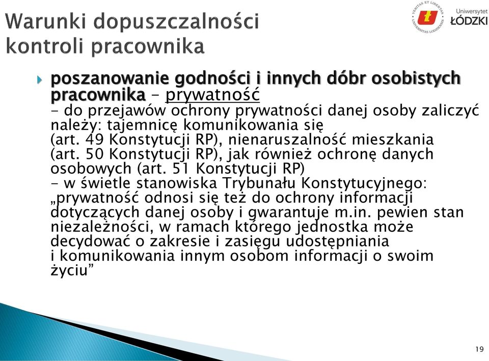 51 Konstytucji RP) - w świetle stanowiska Trybunału Konstytucyjnego: prywatność odnosi się też do ochrony informacji dotyczących danej osoby i