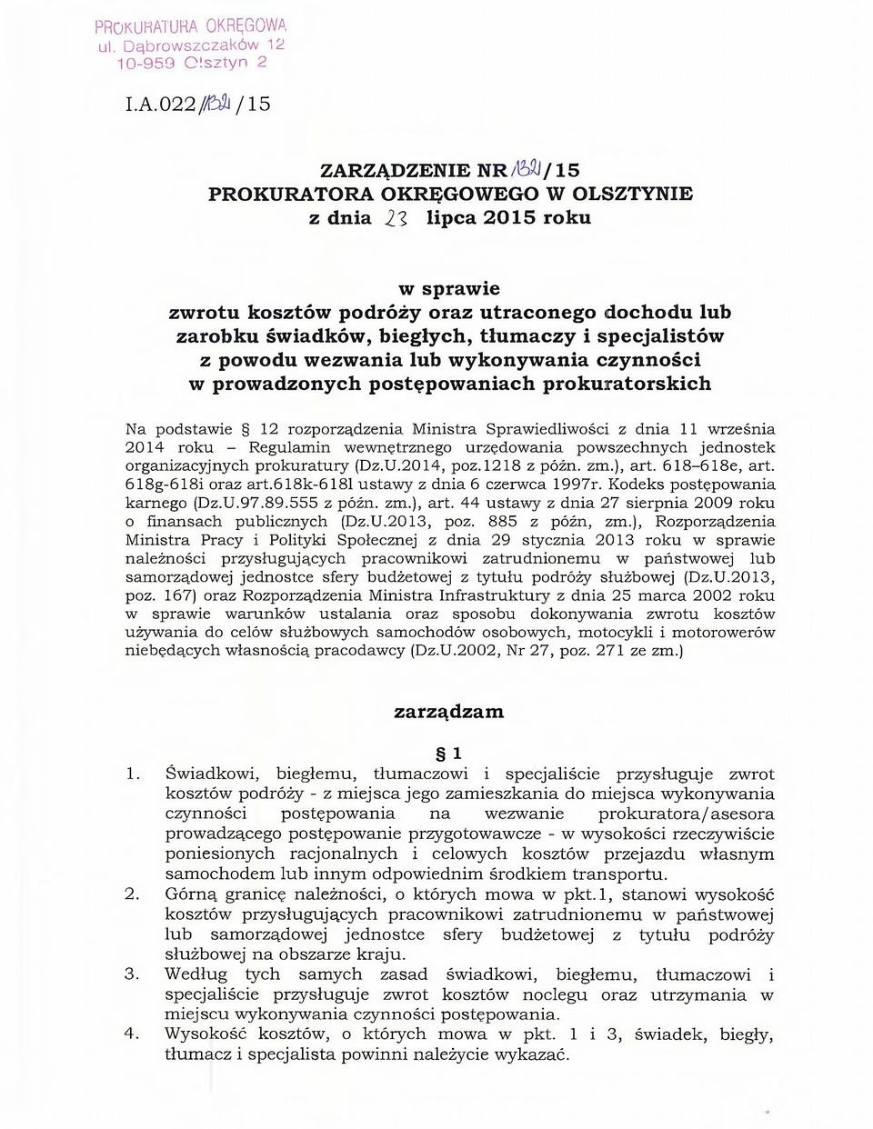 lub zarobku świadków, biegłych, tłumaczy i specjalistów z powodu wezwania lub wykonywania czynności w prowadzonych postępowaniach prokuratorskich Na podstawie 12 rozporządzenia Ministra