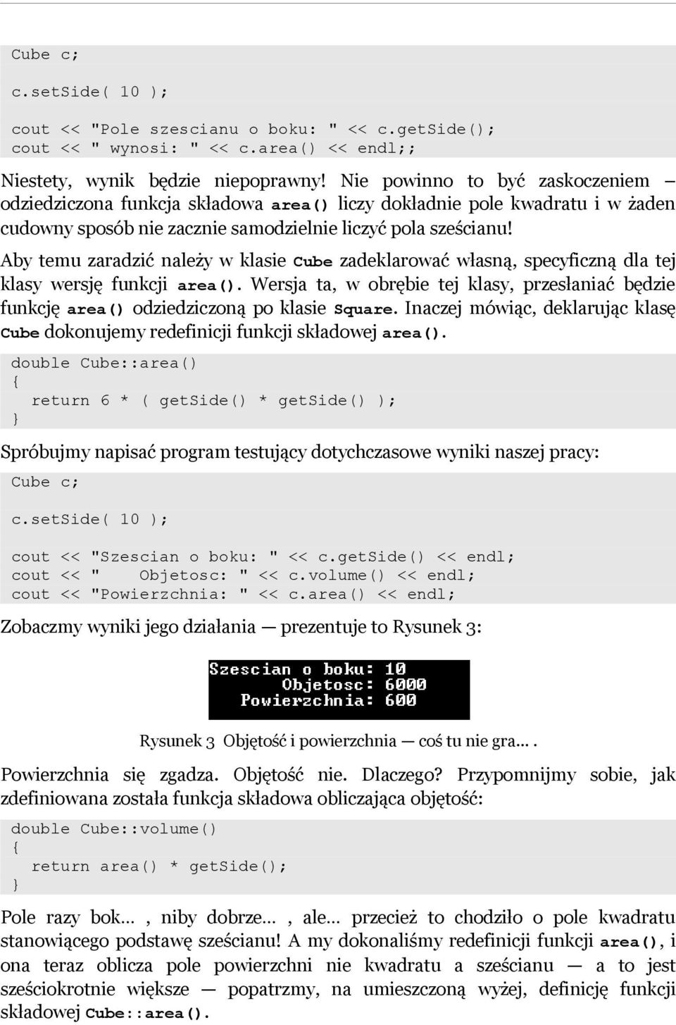 Aby temu zaradzić należy w klasie Cube zadeklarować własną, specyficzną dla tej klasy wersję funkcji area().