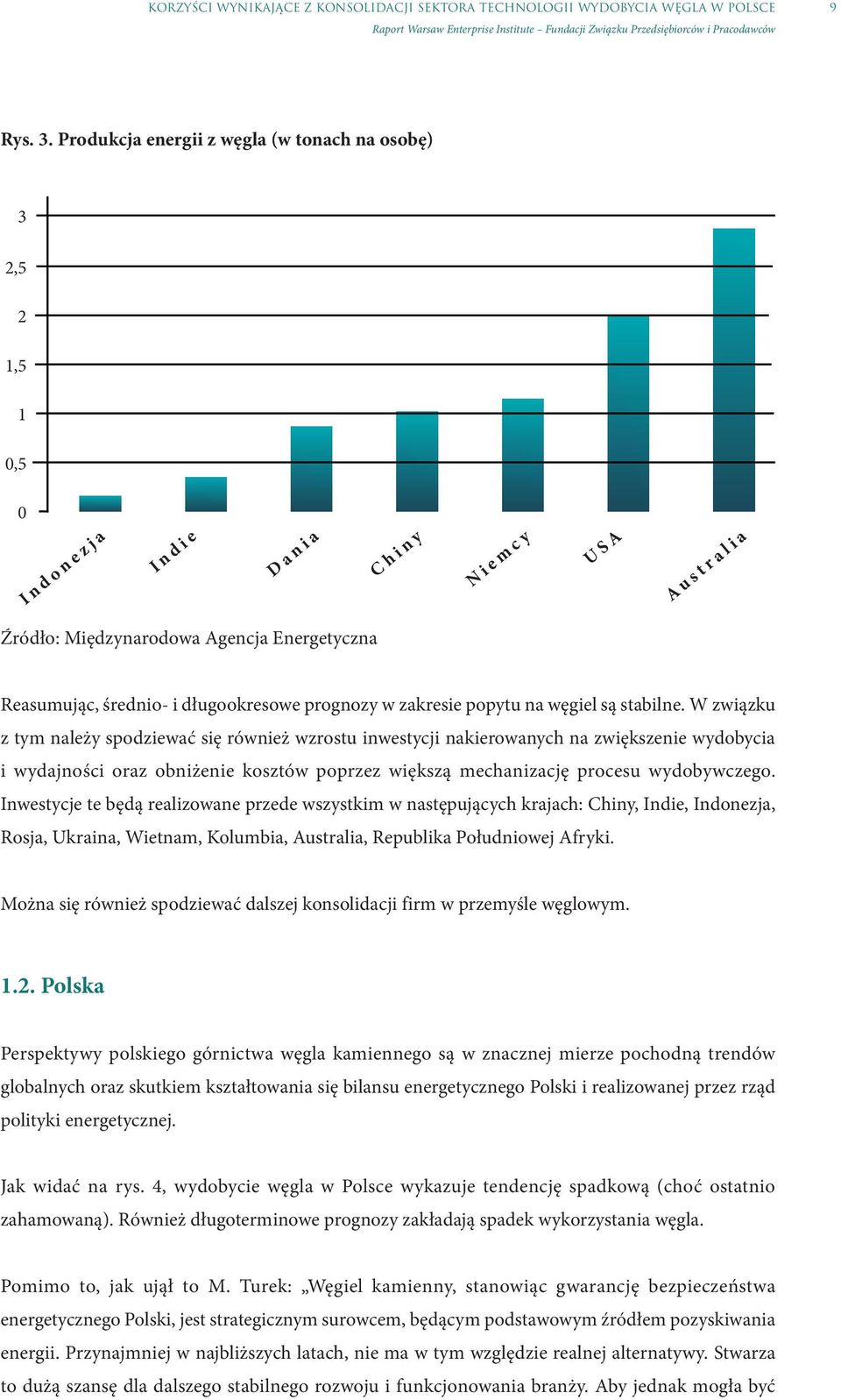 Reasumując, średnio- i długookresowe prognozy w zakresie popytu na węgiel są stabilne.