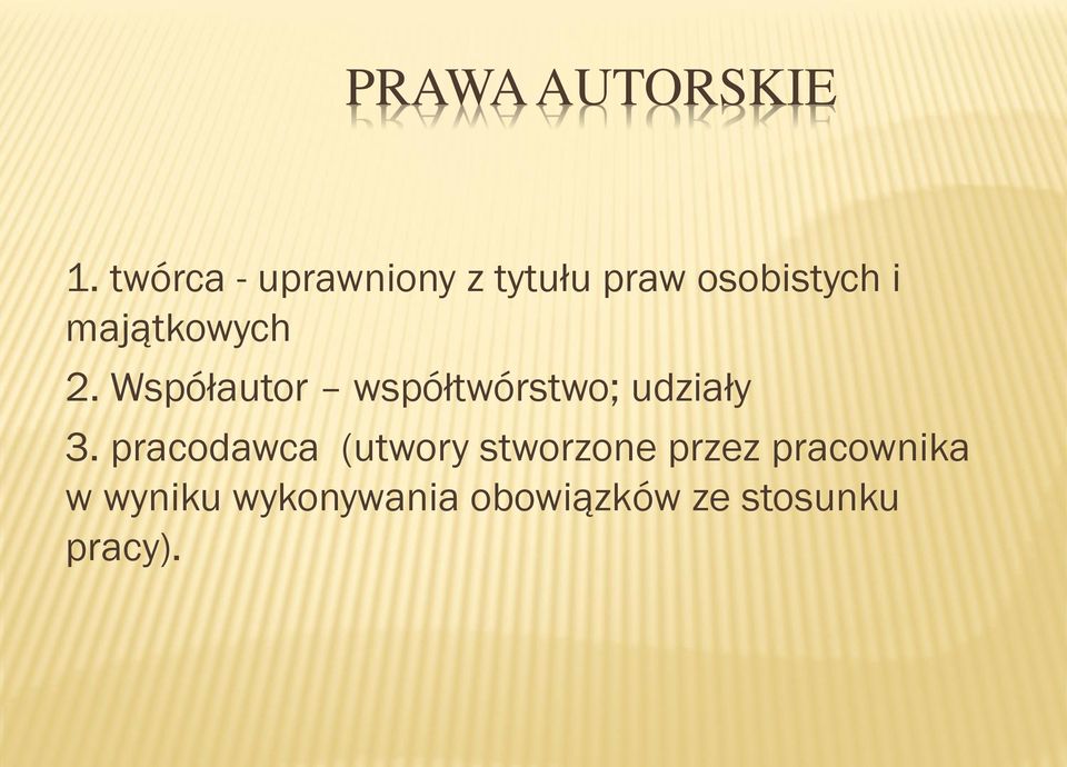 majątkowych 2. Współautor współtwórstwo; udziały 3.