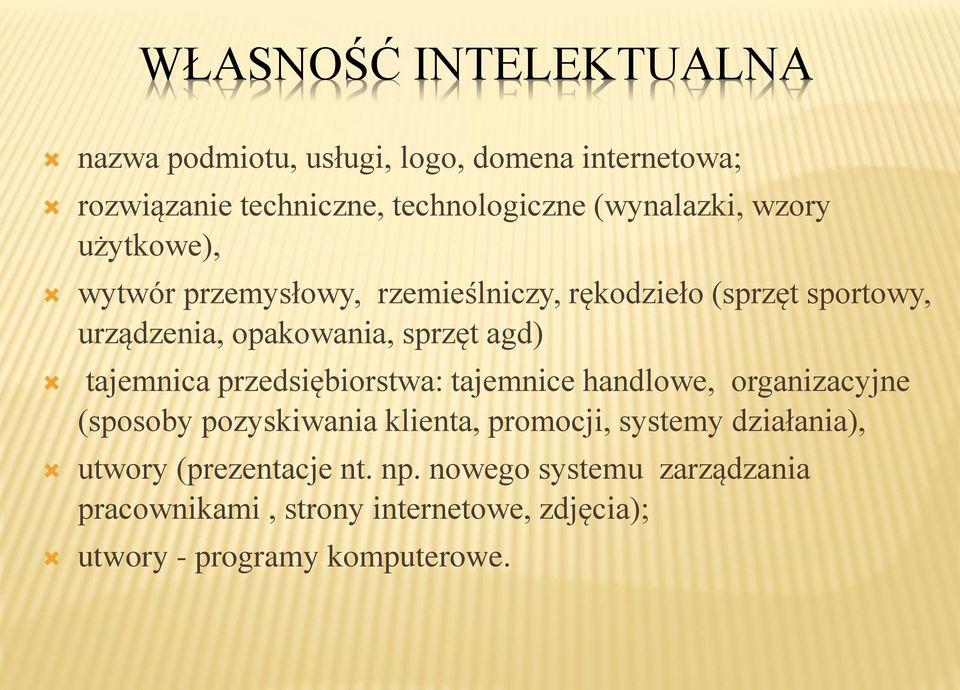 tajemnica przedsiębiorstwa: tajemnice handlowe, organizacyjne (sposoby pozyskiwania klienta, promocji, systemy działania),