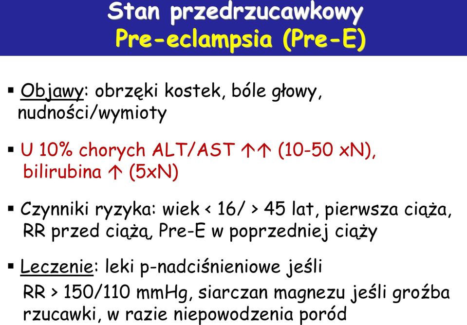 16/ > 45 lat, pierwsza ciąża, RR przed ciążą, Pre-E w poprzedniej ciąży Leczenie: leki