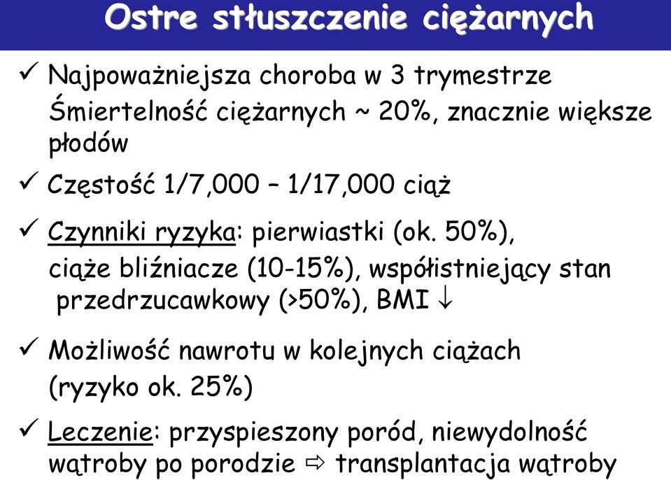 50%), ciąże bliźniacze (10-15%), współistniejący stan przedrzucawkowy (>50%), BMI Możliwość nawrotu w