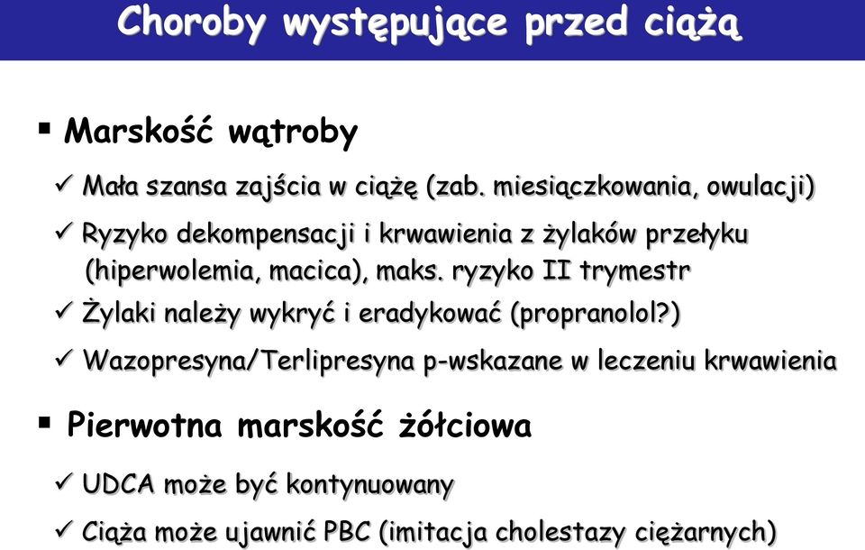 maks. ryzyko II trymestr Żylaki należy wykryć i eradykować (propranolol?