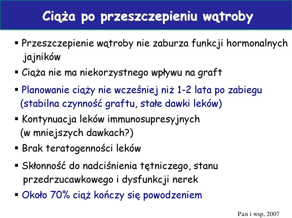 stałe dawki leków) Kontynuacja leków immunosupresyjnych (w mniejszych dawkach?