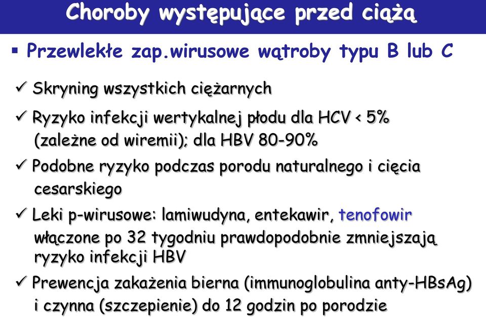 wiremii); dla HBV 80-90% Podobne ryzyko podczas porodu naturalnego i cięcia cesarskiego Leki p-wirusowe: lamiwudyna,