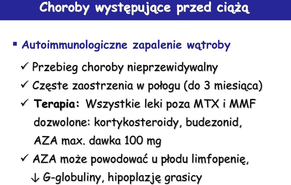 Wszystkie leki poza MTX i MMF dozwolone: kortykosteroidy, budezonid, AZA max.