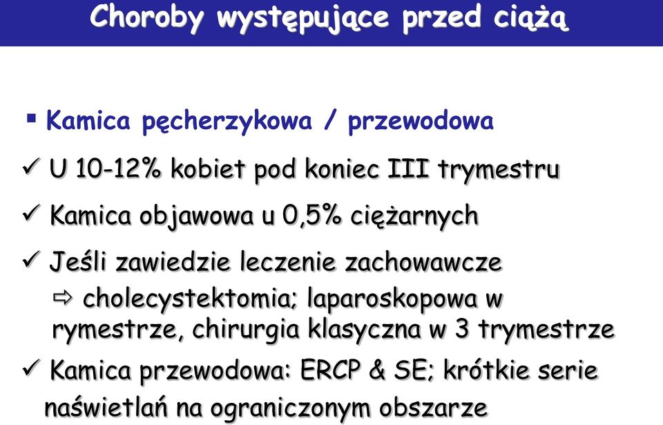 zachowawcze cholecystektomia; laparoskopowa w rymestrze, chirurgia klasyczna w 3