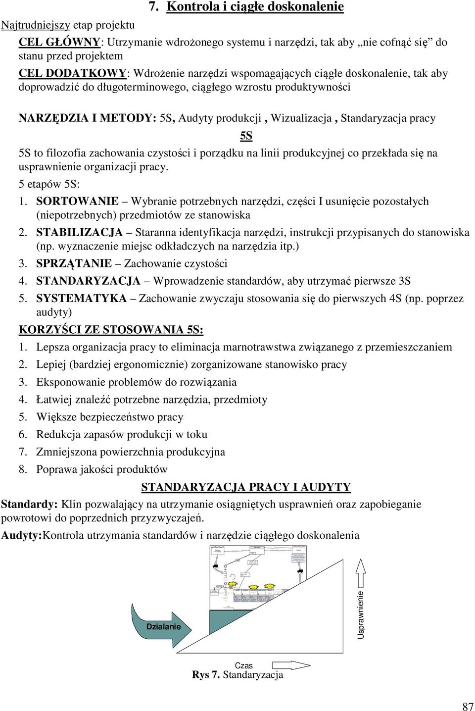 1 C/ T=20s Takt = 23s C/ O= 0 mi nut Dostępne 7200 sekund Dostępność = 100% Liczba operatorów = 1 LIDER C /T =22s T akt = 23s C /O = 0 m i nut D ostępne 2 zm i any D ostępność = 1 00% L iczba