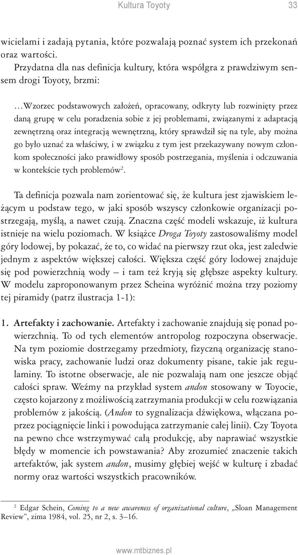 z jej problemami, związanymi z adaptacją zewnętrzną oraz integracją wewnętrzną, który sprawdził się na tyle, aby można go było uznać za właściwy, i w związku z tym jest przekazywany nowym członkom