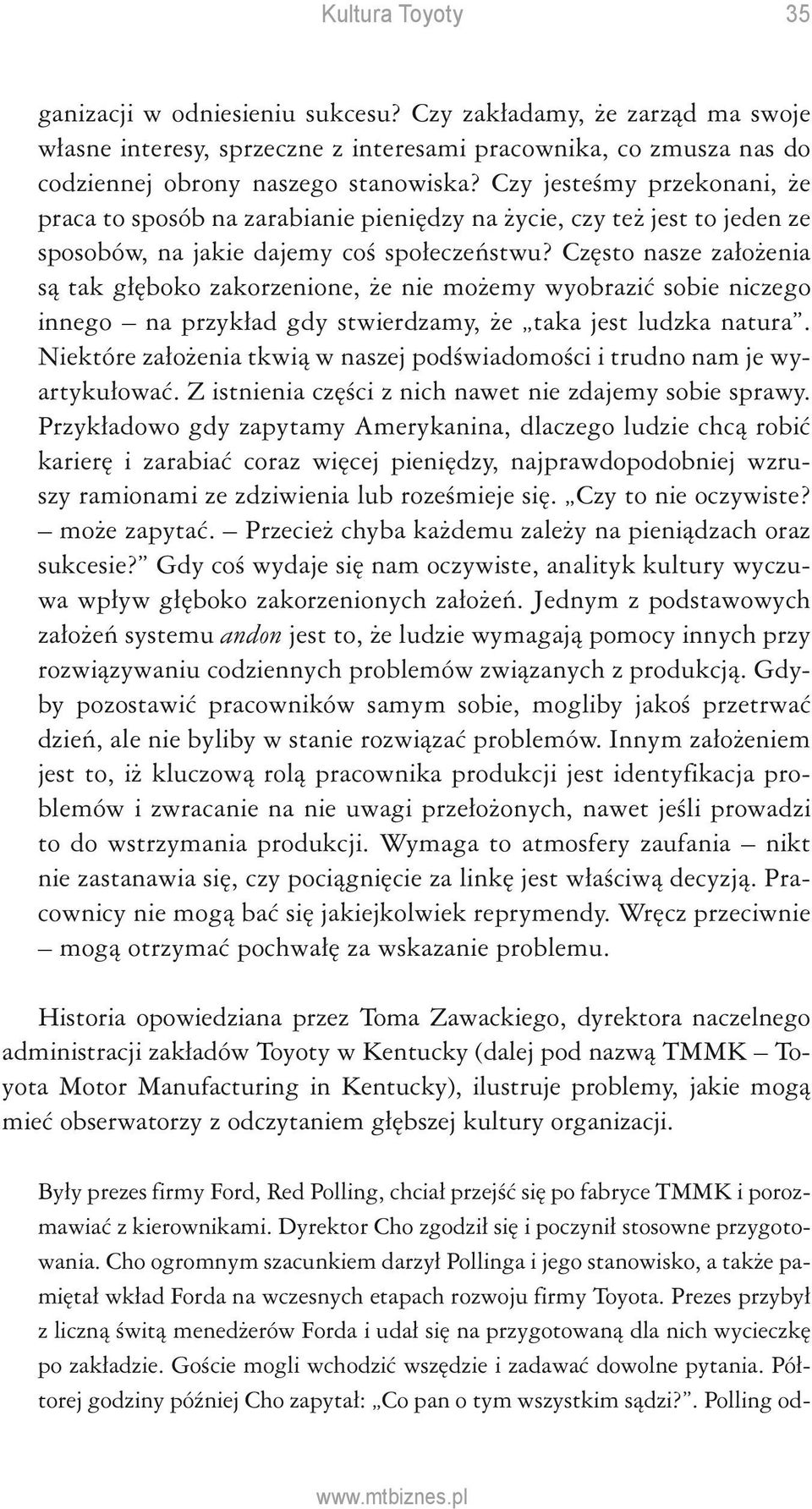 Często nasze założenia są tak głęboko zakorzenione, że nie możemy wyobrazić sobie niczego innego na przykład gdy stwierdzamy, że taka jest ludzka natura.