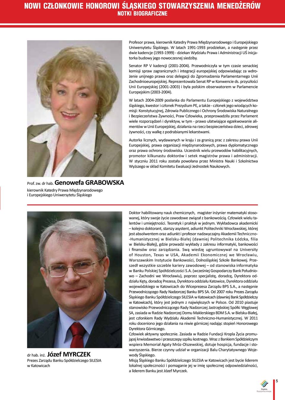 Przewodniczyła w tym czasie senackiej komisji spraw zagranicznych i integracji europejskiej odpowiadając za wdrożenie unijnego prawa oraz delegacji do Zgromadzenia Parlamentarnego Unii