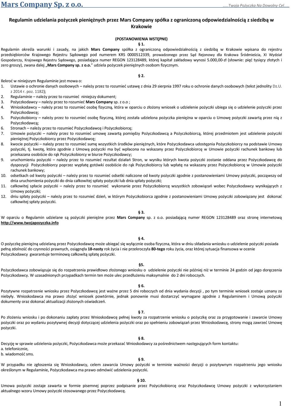 Regulamin określa warunki i zasady, na jakich Mars Company spółka z ograniczoną odpowiedzialnością z siedzibą w Krakowie wpisana do rejestru przedsiębiorców Krajowego Rejestru Sądowego pod numerem