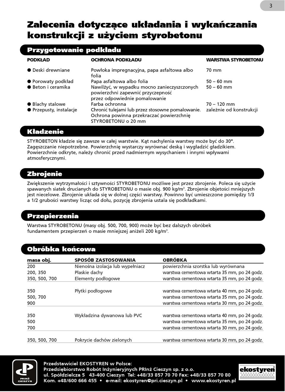 przez odpowiednie pomalowanie Farba ochronna 70 120 mm Przepusty, instalacje Chroniæ tulejami lub przez stosowne pomalowanie.