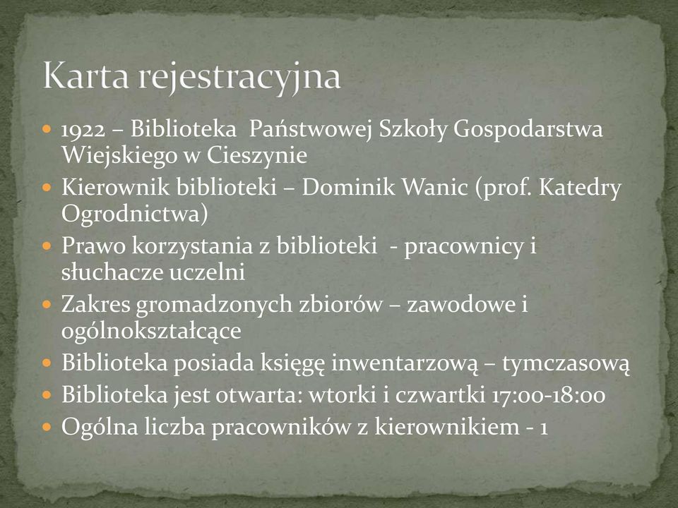 Katedry Ogrodnictwa) Prawo korzystania z biblioteki - pracownicy i słuchacze uczelni Zakres