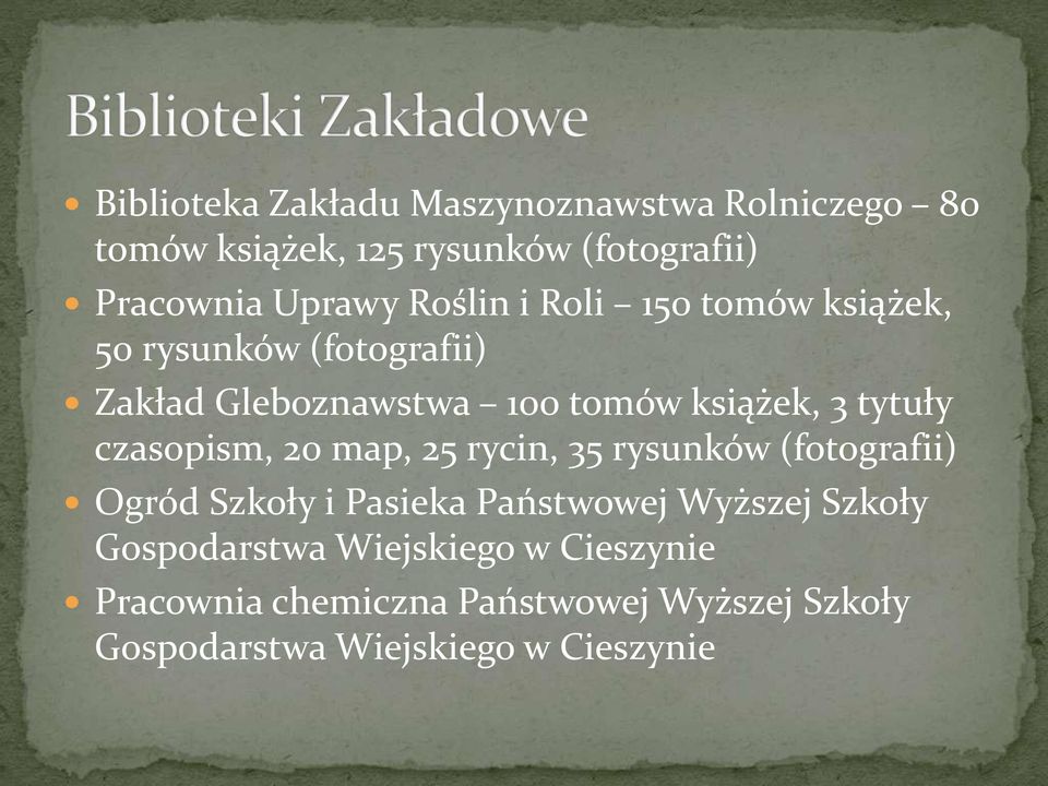 czasopism, 20 map, 25 rycin, 35 rysunków (fotografii) Ogród Szkoły i Pasieka Państwowej Wyższej Szkoły