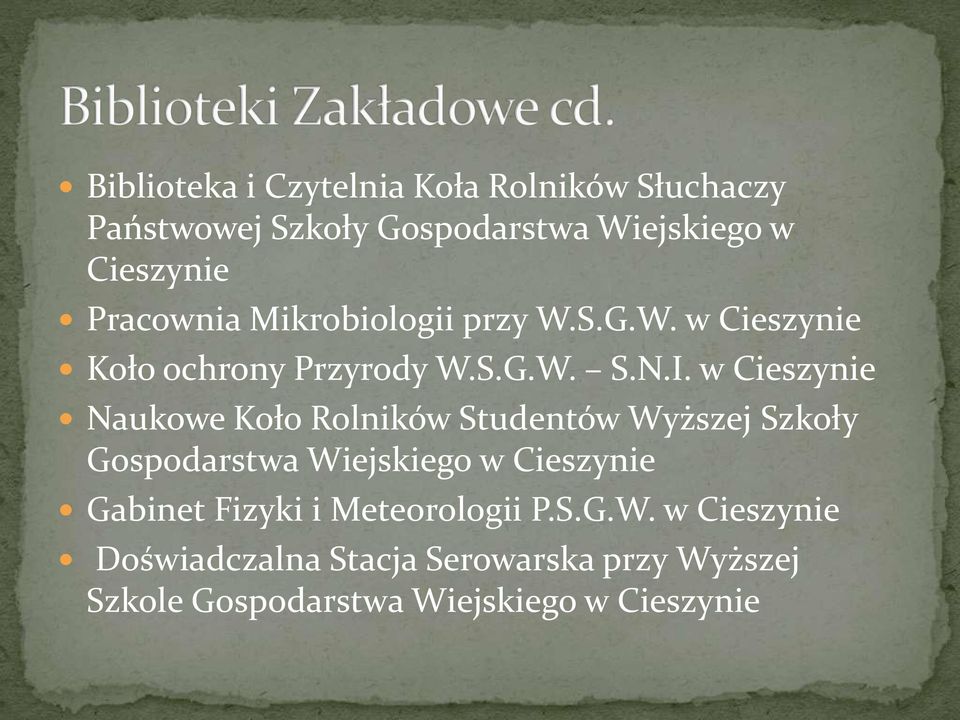 w Cieszynie Naukowe Koło Rolników Studentów Wyższej Szkoły Gospodarstwa Wiejskiego w Cieszynie Gabinet