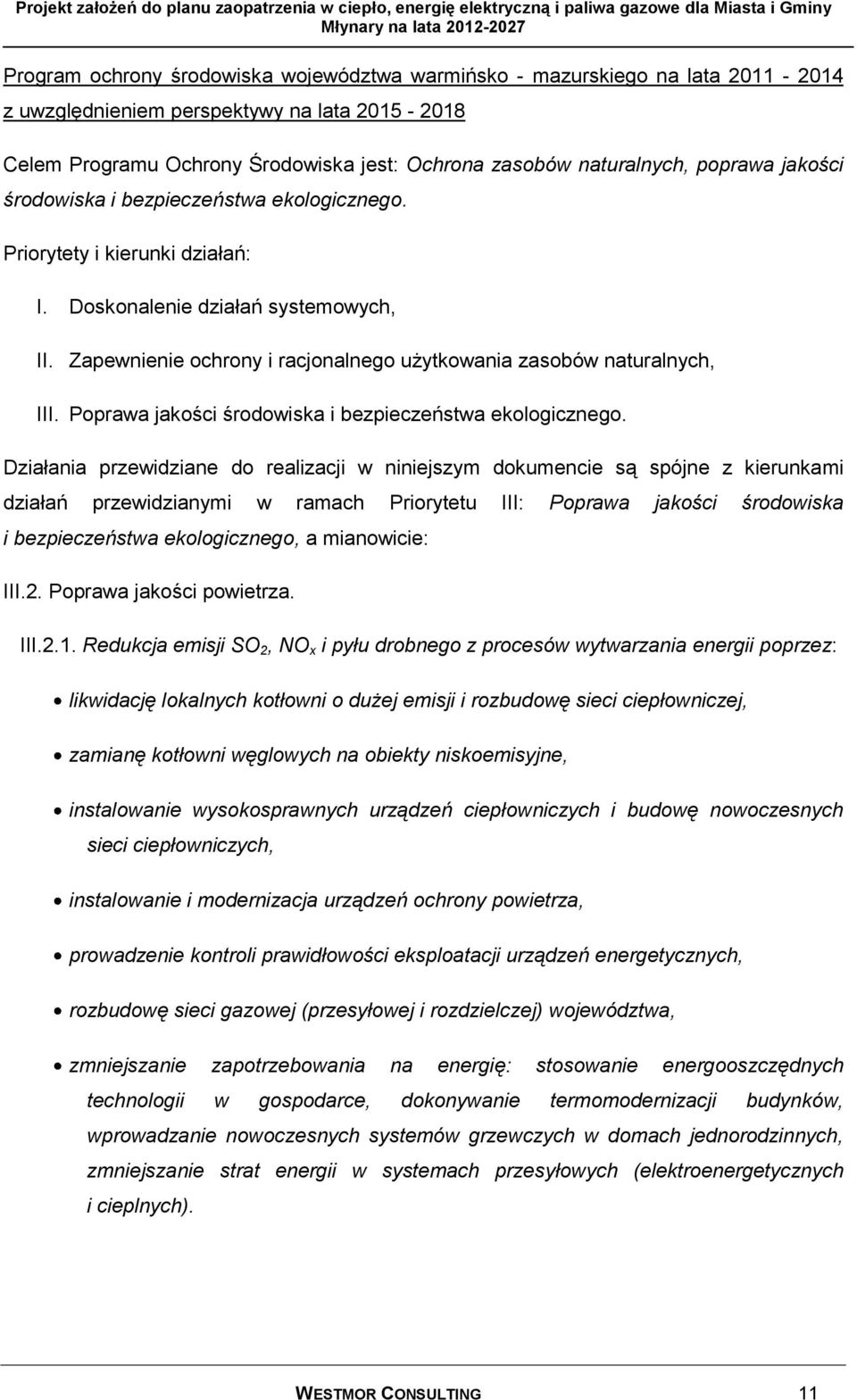 Zapewnienie ochrony i racjonalnego użytkowania zasobów naturalnych, III. Poprawa jakości środowiska i bezpieczeństwa ekologicznego.