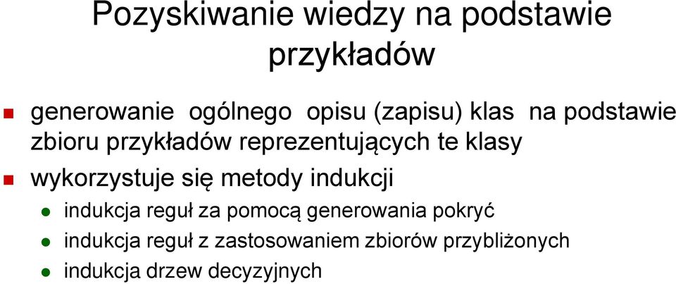 wykorzystuje się metody indukcji indukcja reguł za pomocą generowania