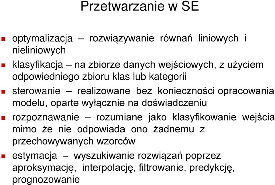 modelu, oparte wyłącznie na doświadczeniu rozpoznawanie rozumiane jako klasyfikowanie wejścia mimo że nie odpowiada ono