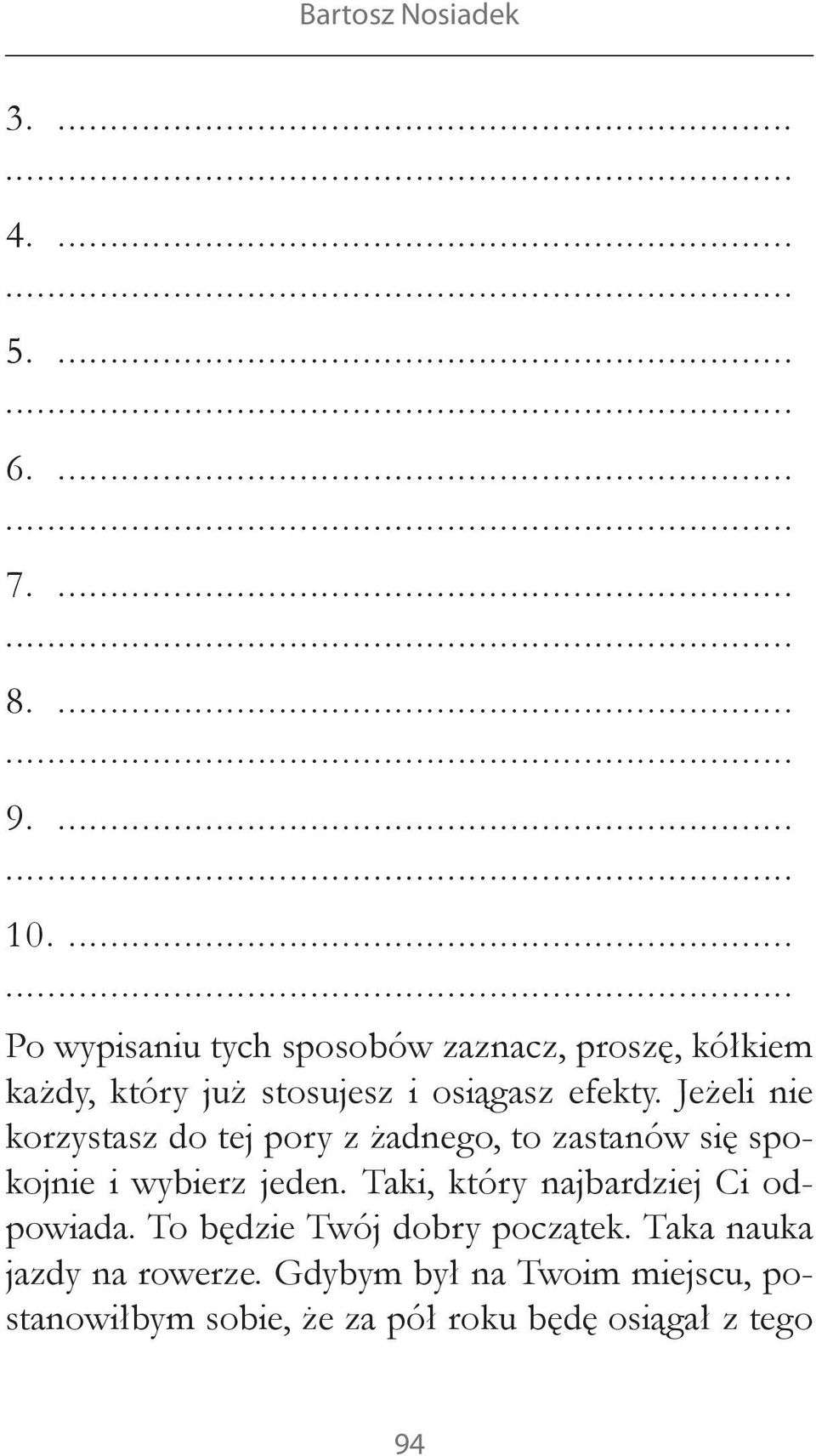 Jeżeli nie korzystasz do tej pory z żadnego, to zastanów się spokojnie i wybierz jeden.