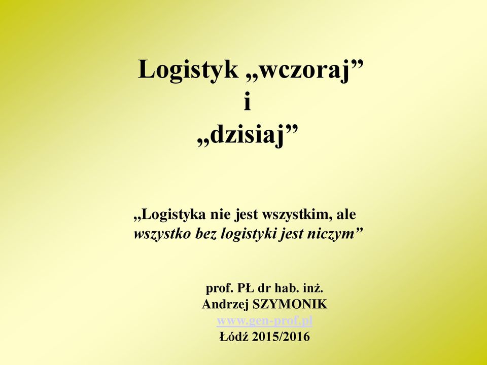 logistyki jest niczym prof. PŁ dr hab.