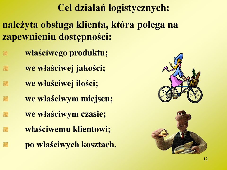 właściwej jakości; we właściwej ilości; we właściwym miejscu;