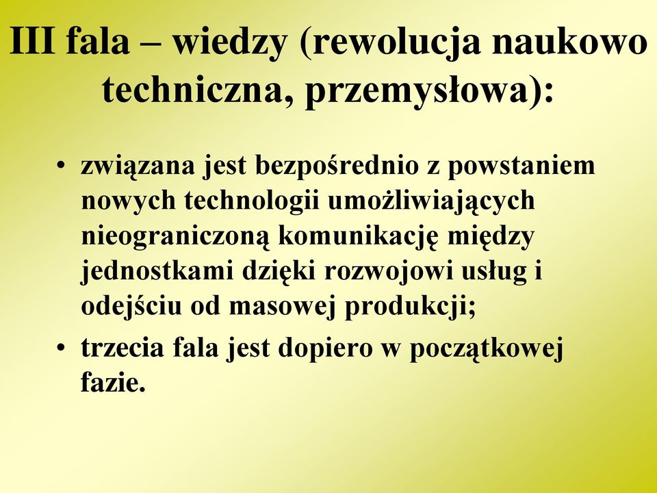 nieograniczoną komunikację między jednostkami dzięki rozwojowi usług i