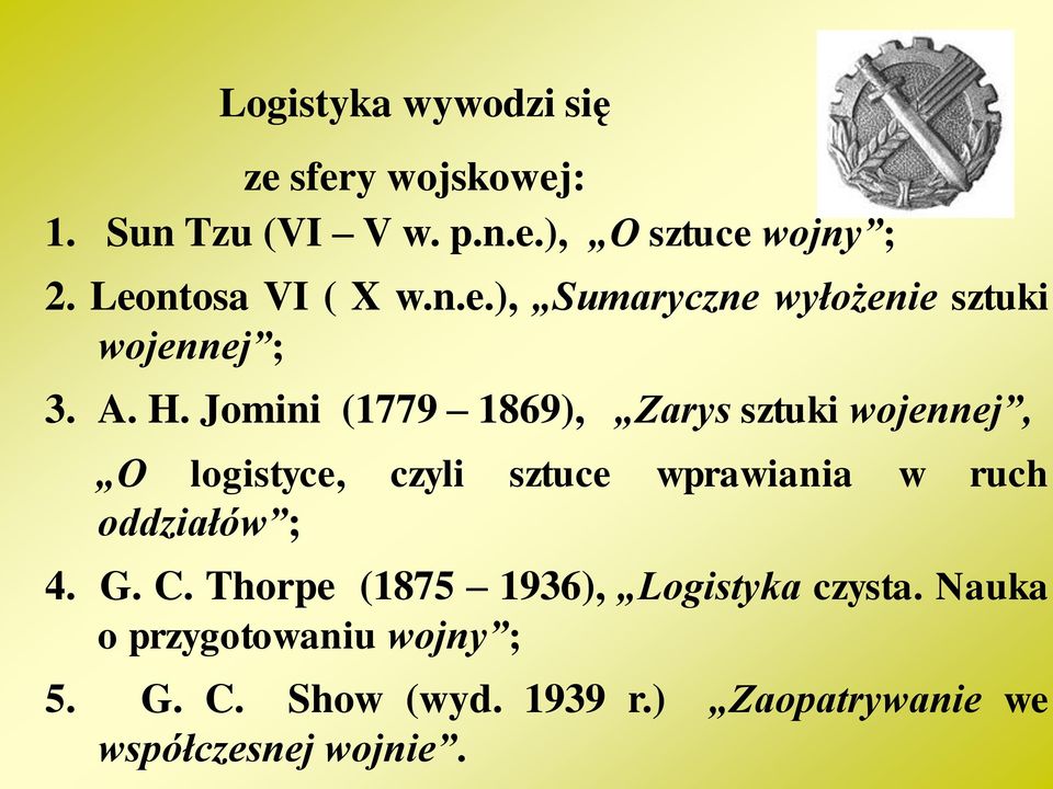 Jomini (1779 1869), Zarys sztuki wojennej, O logistyce, czyli sztuce wprawiania w ruch oddziałów ; 4.