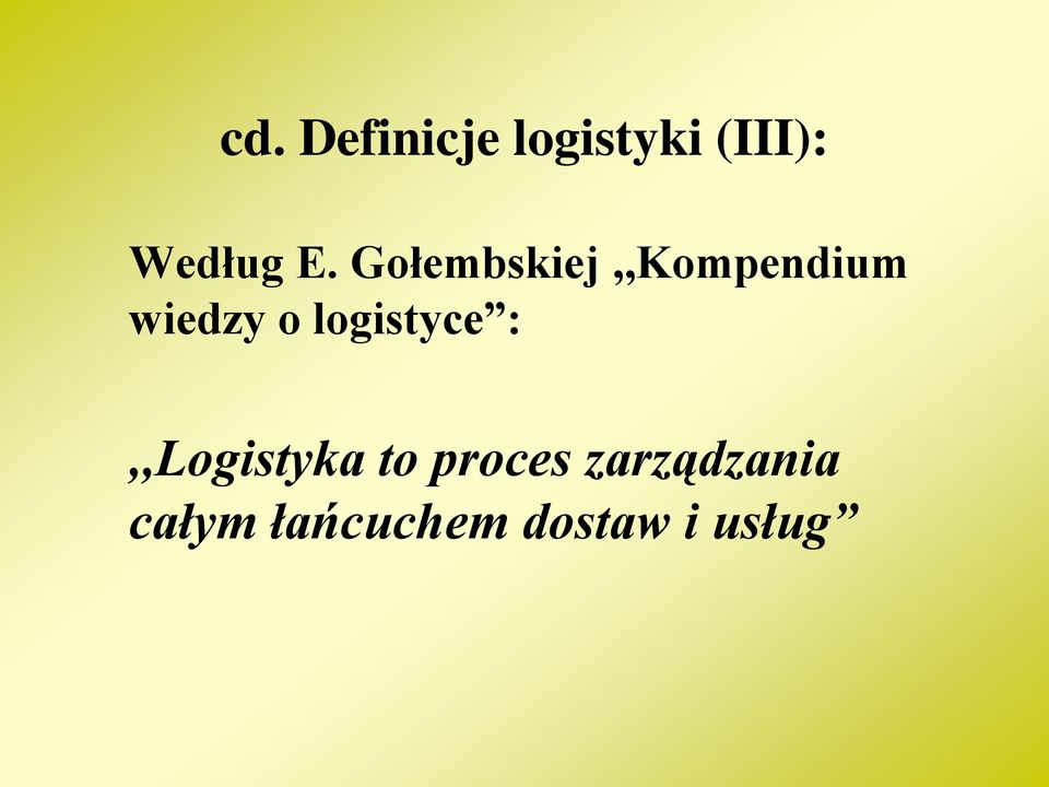 logistyce :,,Logistyka to proces