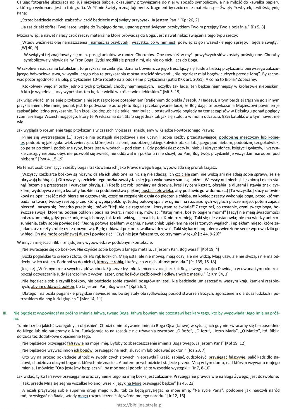 [Kpł 26, 2] Ja zaś dzięki obfitej Twej łasce, wejdę do Twojego domu, upadnę przed świętym przybytkiem Twoim przejęty Twoją bojaźnią.