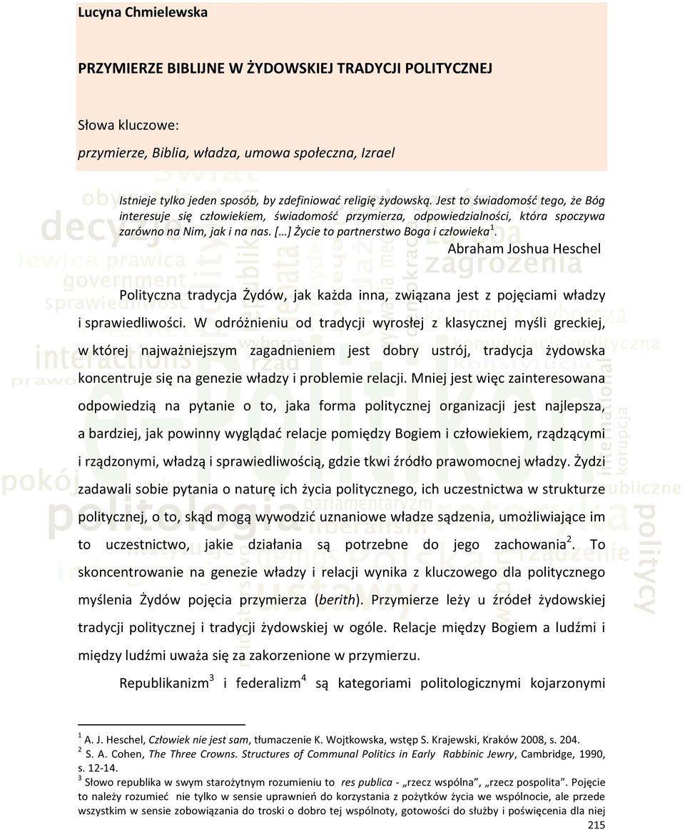 [ ] Życie to partnerstwo Boga i człowieka 1. Abraham Joshua Heschel Polityczna tradycja Żydów, jak każda inna, związana jest z pojęciami władzy i sprawiedliwości.